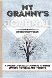 My Granny's Journal: A Guided Life Legacy Journal To Share Stories Memories and Moments - 7 x 10 (ISBN: 9781922515834)