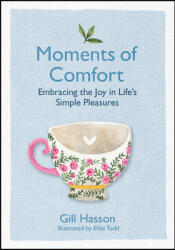 Moments of Comfort: Embracing the Joy in Life's Simple Pleasures (ISBN: 9780857089205)