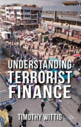 Understanding Terrorist Finance - Timothy Wittig (2011)