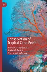 Conservation of Tropical Coral Reefs: A Review of Financial and Strategic Solutions (ISBN: 9783030570149)