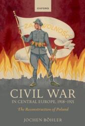 Civil War in Central Europe 1918 to 1921 (ISBN: 9780192867018)