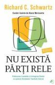 Nu exista parti rele - Richard C. Schwartz (ISBN: 9786069540459)