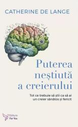 Puterea neștiută a creierului (ISBN: 9786066396103)