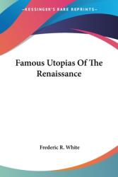 Famous Utopias Of The Renaissance (ISBN: 9781432573331)