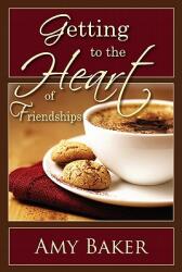 Getting to the Heart of Friendships (ISBN: 9781885904874)