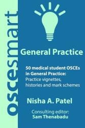 OSCEsmart - 50 medical student OSCEs in General Practice: Vignettes histories and mark schemes for your finals. (ISBN: 9780990853893)