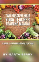 Two Hundred Hour Yoga Teacher Training Manual: A Guide to the Fundamentals of Yoga (ISBN: 9781504371377)