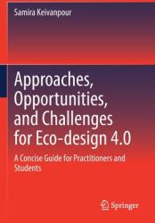 Approaches Opportunities and Challenges for Eco-Design 4.0: A Concise Guide for Practitioners and Students (ISBN: 9783030873738)
