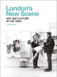 London's New Scene: Art and Culture in the 1960s (ISBN: 9781913107109)
