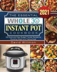 The Essential Whole 30 Instant Pot Cookbook (ISBN: 9781922572738)