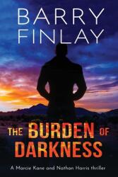 The Burden of Darkness: A Marcie Kane and Nathan Harris Thriller (ISBN: 9780995937987)