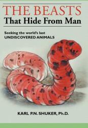 The Beasts That Hide from Man: Seeking the World's Last Undiscovered Animals (ISBN: 9781931044646)