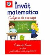 Invat matematica. Culegere de exercitii. Caiet de lucru pentru gradinita si clasa pregatitoare - Luminita Albu (ISBN: 9785885540278)