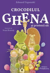 Crocodilul Ghena si prietenii sai. Editia 2 - Eduard Uspenski (ISBN: 9786068986869)
