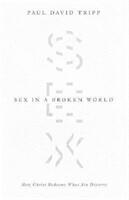 Sex in a Broken World: How Christ Redeems What Sin Distorts (ISBN: 9781433556654)