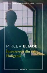 Intoarcerea din rai. Huliganii - Mircea Eliade (ISBN: 9786063397448)