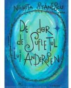 De dor de sufletul lui Andersen - Nichita Stanescu (ISBN: 9786064713230)