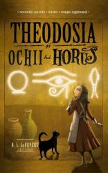 Theodosia si Ochii lui Horus, volumul 3 - R. L. LaFevers (ISBN: 9786063624384)