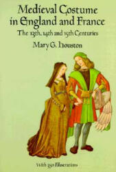 Medieval Costume in England and France - Mary G Houston (1996)