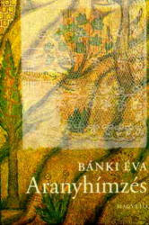 Bánki Éva: Aranyhímzés (ISBN: 9789631424799)