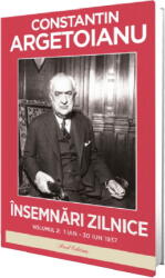 Insemnari zilnice, volumul 2. 1 ianuarie-30 iunie 1937 - Constantin Argetoianu (ISBN: 9786306588329)