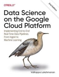 Data Science on the Google Cloud Platform (ISBN: 9781098118952)