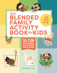 The Blended Family Activity Book for Kids: 50 Fun Activities to Help Children Navigate Change (ISBN: 9781638071952)