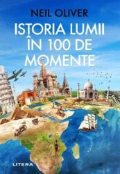 Istoria Lumii in 100 de Momente - Neil Oliver (ISBN: 9786303197623)