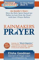 Prayer Cookbook for Busy People: Book 7: Rainmaker's Prayer (ISBN: 9780578021881)