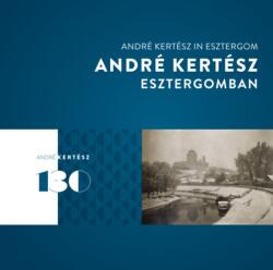 André Kertész Esztergomban - André Kertész in Esztergom (2024)