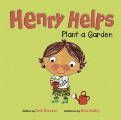 Henry Helps Plant a Garden - Beth Bracken, Ailie Busby (ISBN: 9781404876705)