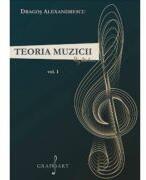 Teoria muzicii volumul 1 - Dragos Alexandrescu (ISBN: 9786067472158)