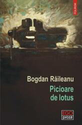Picioare de lotus - Bogdan Raileanu (ISBN: 9789734698899)