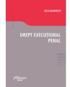 Drept executional penal - Delia Magherescu (ISBN: 9786062724405)