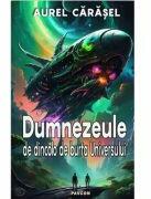 Dumnezeule de dincolo de burta Universului - Aurel Carasel (ISBN: 9786069625675)