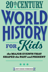 20th Century World History for Kids: The Major Events That Shaped the Past and Present (ISBN: 9781648767616)