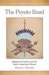 The Peyote Road 265: Religious Freedom and the Native American Church (ISBN: 9780806141091)