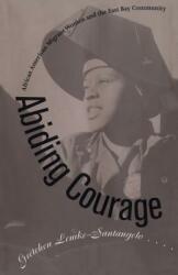 Abiding Courage: African American Migrant Women and the East Bay Community (ISBN: 9780807845639)