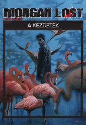 Morgan Lost - Kezdetek (ISBN: 9786155891670)