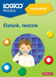 LOGICO Piccolo: Ismeretek - Életünk, testünk (ISBN: 9789632948270)