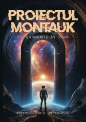 Proiectul Montauk: experimente in timp - Peter Moon, Preston B. Nichols (ISBN: 9789731965833)