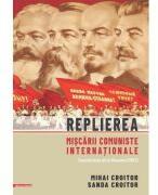 Replierea miscarii comuniste internationale. Consfatuirea de la Moscova - Mihai Croitor (ISBN: 9786060207658)
