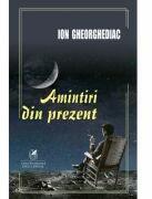 Amintiri din prezent - Ion Gheorghediac (ISBN: 9786060573234)