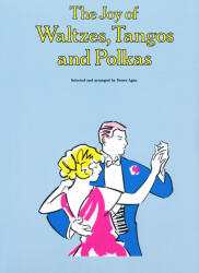 Ágay Dénes szerk. : The Joy of Waltzes, Tangos and Polkas (ISBN: 9780825681035)