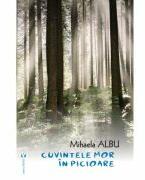 Cuvintele mor in picioare - Mihaela Albu (ISBN: 9786060812289)