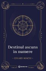 Destinul ascuns in numere - Eduard Agachi (ISBN: 9786303052229)