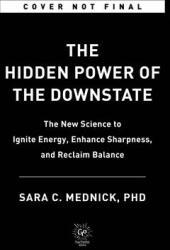 The Power of the Downstate: Recharge Your Life Using Your Body's Own Restorative Systems (ISBN: 9780306925795)