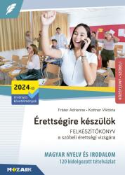 Érettségire készülök - 120 kidolgozott szóbeli tételvázlat - Magyar nyelv és irodalom, középszint (2024)