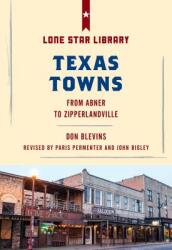 Texas Towns: From Abner to Zipperlandville (ISBN: 9781493032396)