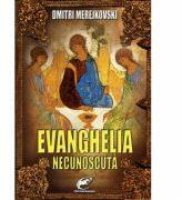 Evanghelia necunoscuta - Dmitri Merejkovski (ISBN: 9786068843292)